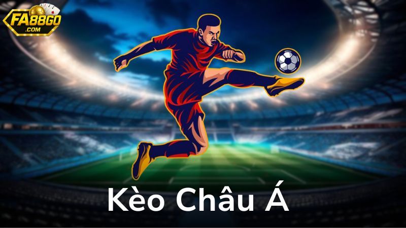 Kèo châu Á - kèo thể thao FA88 được yêu thích với tỷ lệ thưởng cao